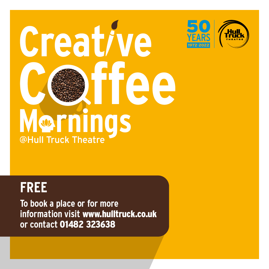Creative Coffee Mornings at Hull Truck Theatre